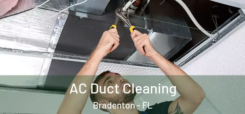 AC Duct Cleaning Bradenton - FL