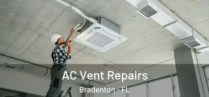  AC Vent Repairs Bradenton - FL