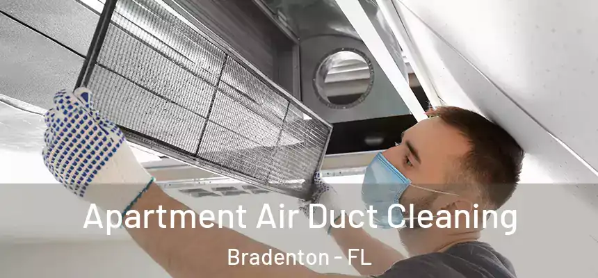 Apartment Air Duct Cleaning Bradenton - FL