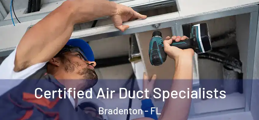 Certified Air Duct Specialists Bradenton - FL
