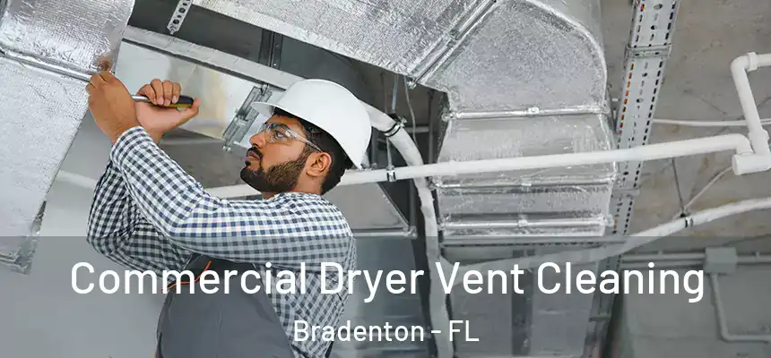 Commercial Dryer Vent Cleaning Bradenton - FL