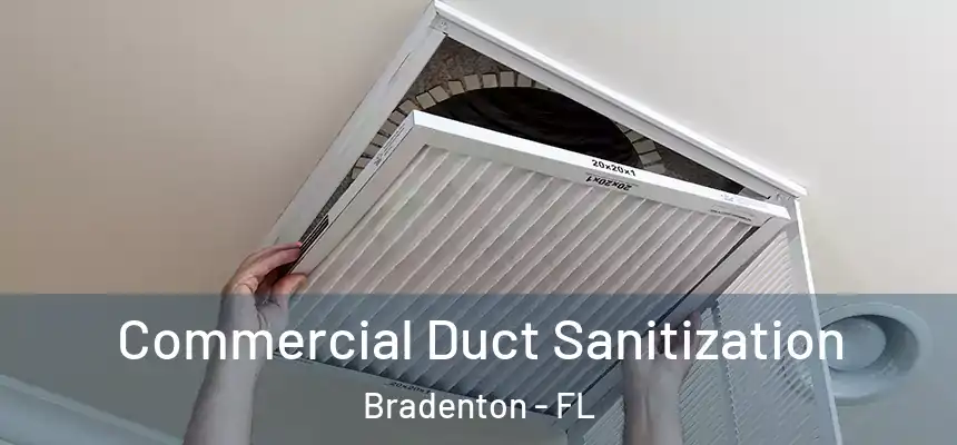 Commercial Duct Sanitization Bradenton - FL