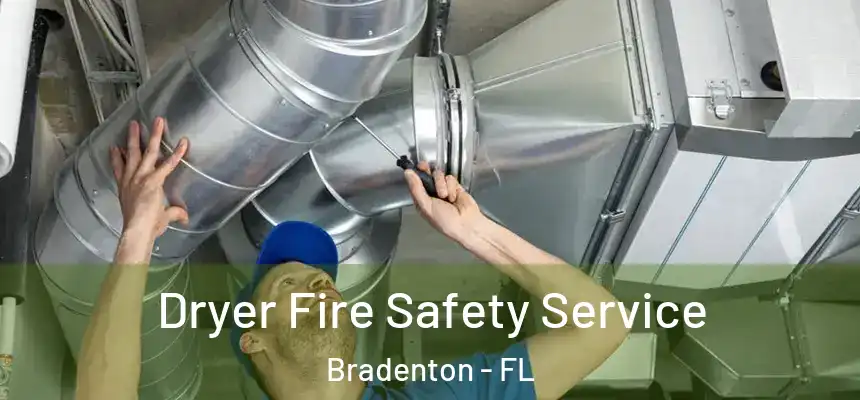 Dryer Fire Safety Service Bradenton - FL