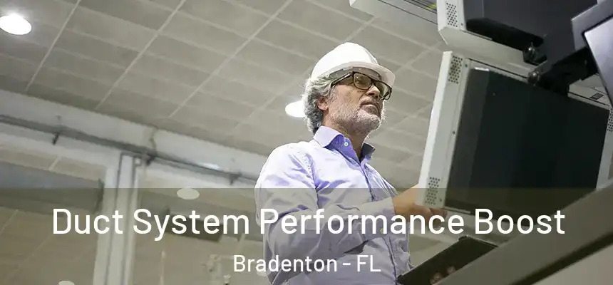 Duct System Performance Boost Bradenton - FL
