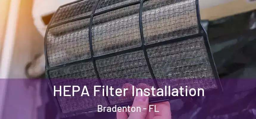 HEPA Filter Installation Bradenton - FL