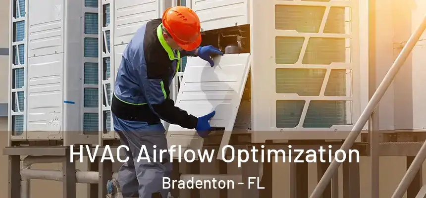 HVAC Airflow Optimization Bradenton - FL