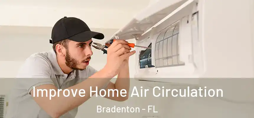 Improve Home Air Circulation Bradenton - FL