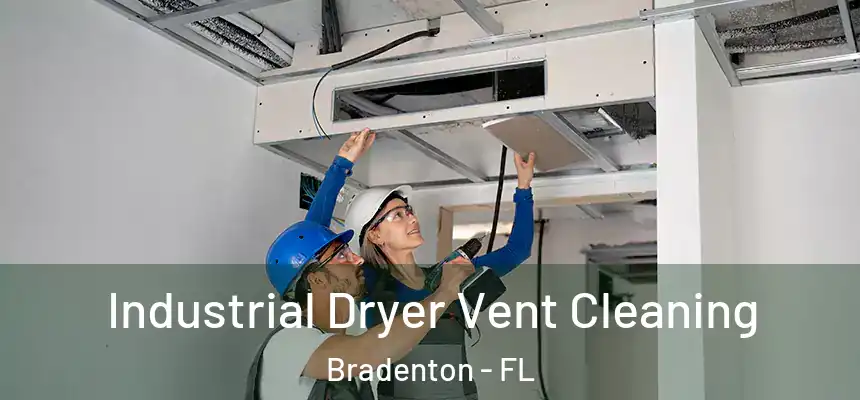 Industrial Dryer Vent Cleaning Bradenton - FL