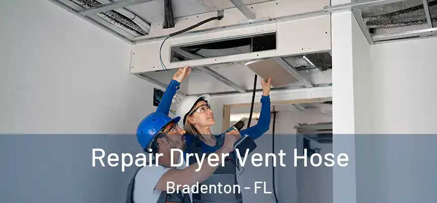 Repair Dryer Vent Hose Bradenton - FL