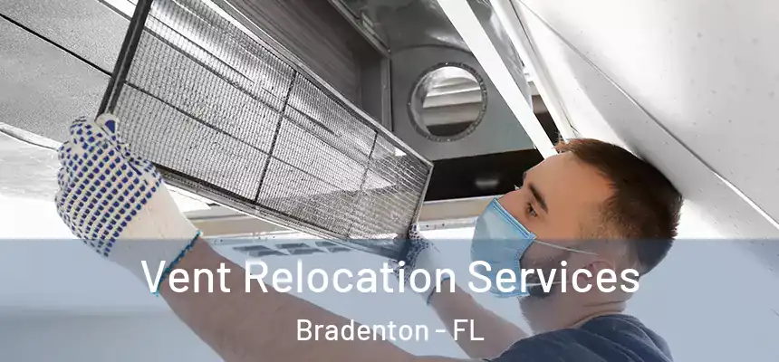 Vent Relocation Services Bradenton - FL